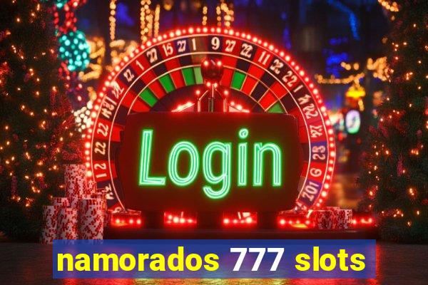 namorados 777 slots